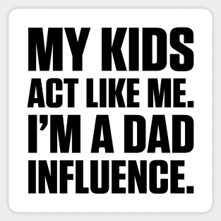 Dad Influence Kids Version (Black Text) Sticker